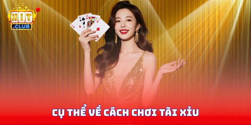 Cụ thể về cách chơi tài xỉu