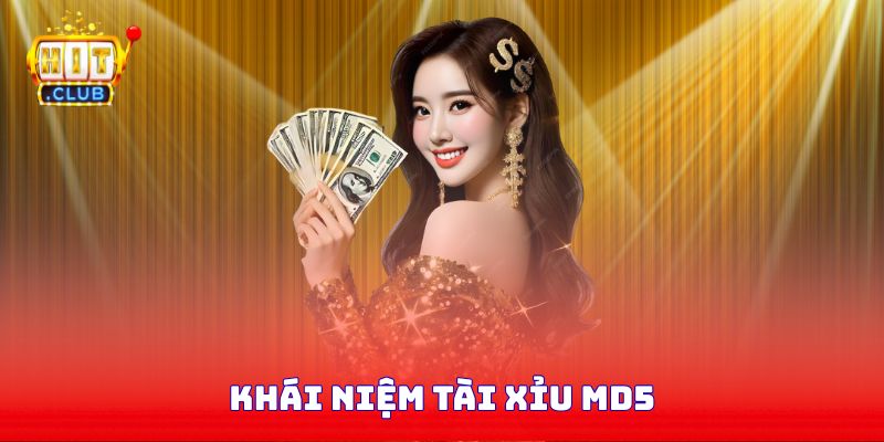 Khái niệm tài xỉu MD5