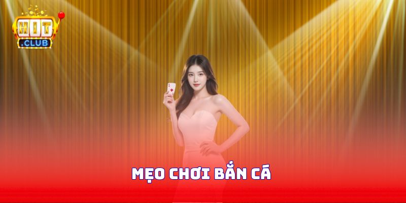 Mẹo Chơi Bắn Cá Hitclub: Những Bí Kíp Hữu Ích Không Thể Bỏ Qua